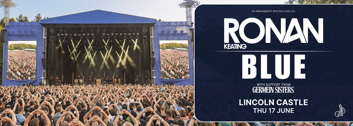 Promotional graphic showing a concert crowd and stage, advertising Ronan Keating and Blue at Lincoln Castle with support from Germein Sisters on 17 June.