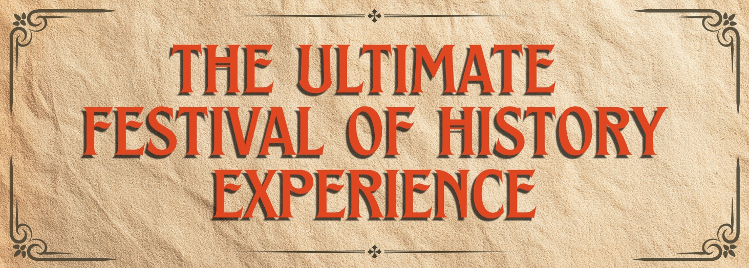 Red words on a brown background reading The Ultimate Festival of History Experience