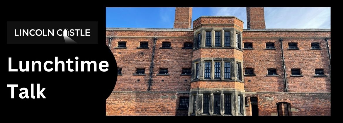 Lunchtime talk a photo of the Victorian Prison at Lincoln Castle