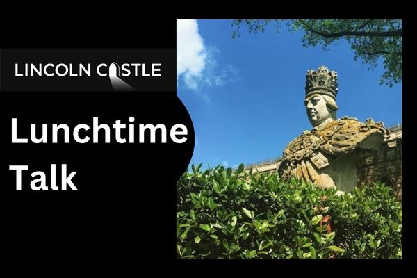 Lunchtime talk, Lincoln Castle logo a photo of George III's sculpture in the castle grounds